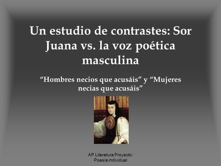 Un estudio de contrastes: Sor Juana vs. la voz poética masculina
