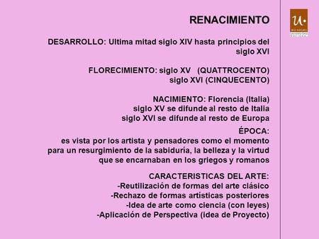 RENACIMIENTO DESARROLLO: Ultima mitad siglo XIV hasta principios del