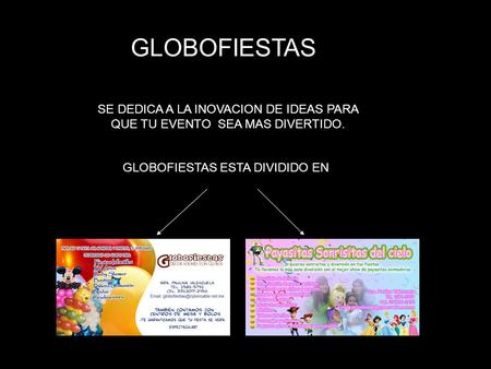 GLOBOFIESTAS SE DEDICA A LA INOVACION DE IDEAS PARA QUE TU EVENTO SEA MAS DIVERTIDO. GLOBOFIESTAS ESTA DIVIDIDO EN.