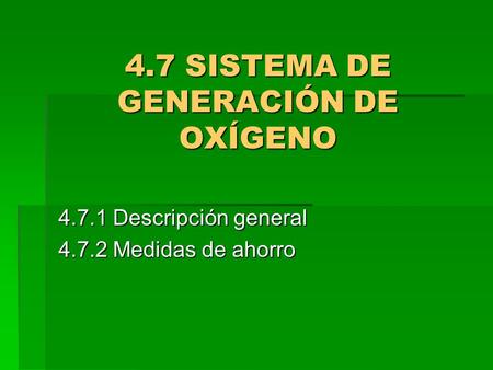 4.7 SISTEMA DE GENERACIÓN DE OXÍGENO 4.7.1 Descripción general 4.7.2 Medidas de ahorro.