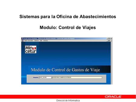 Direcció de Informatica Sistemas para la Oficina de Abastecimientos Modulo: Control de Viajes.