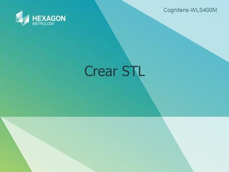 Cognitens-WLS400M Crear STL. 2 Cognitens-WLS400M Objetivos  Comprender los métodos para crear un STL Mapping Preparación de Proyecto Medición Analysis.