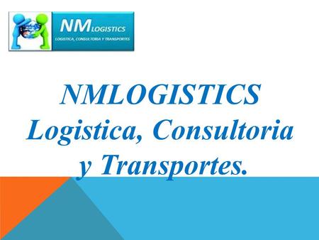 NMLOGISTICS Logistica, Consultoria y Transportes..