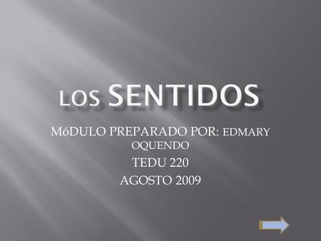 MóDULO PREPARADO POR: EDMARY OQUENDO TEDU 220 AGOSTO 2009