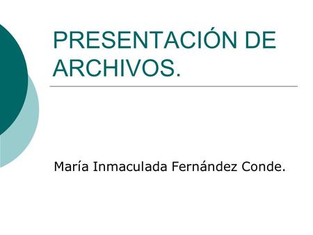 PRESENTACIÓN DE ARCHIVOS.