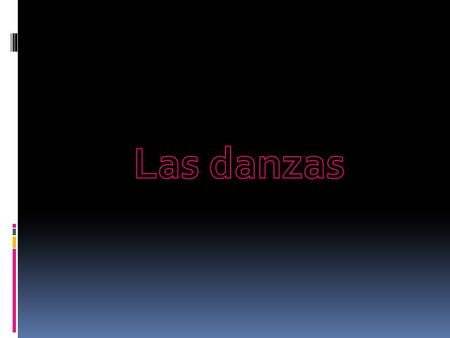 Las danzas.