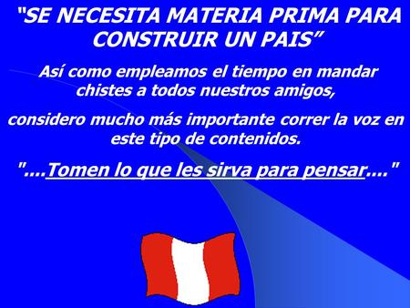 “SE NECESITA MATERIA PRIMA PARA CONSTRUIR UN PAIS”