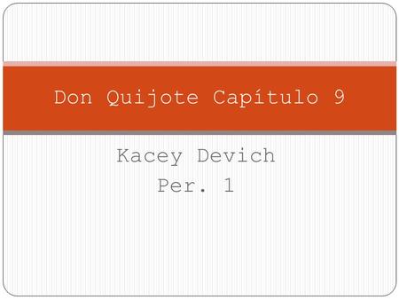 Don Quijote Capítulo 9 Kacey Devich Per. 1.