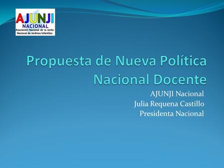 AJUNJI Nacional Julia Requena Castillo Presidenta Nacional.
