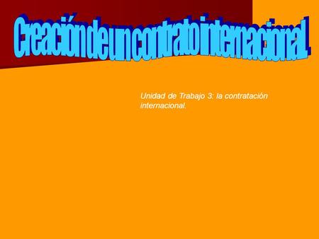 Unidad de Trabajo 3: la contratación internacional. INICIACIÓN.