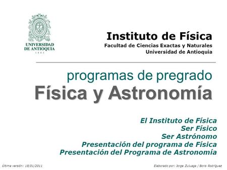 Física y Astronomía programas de pregrado Física y Astronomía Instituto de Física Facultad de Ciencias Exactas y Naturales Universidad de Antioquia El.