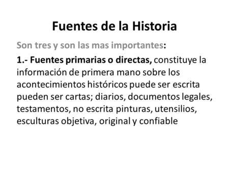 Fuentes de la Historia Son tres y son las mas importantes: