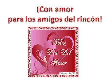 para los amigos del rincón!