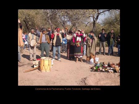 Ceremonia de la Pachamama, Pueblo Tonokote, Santiago del Estero.
