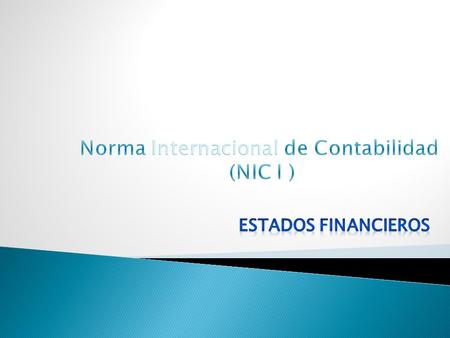 Norma Internacional de Contabilidad (NIC I )