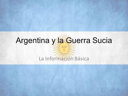 Argentina y la Guerra Sucia