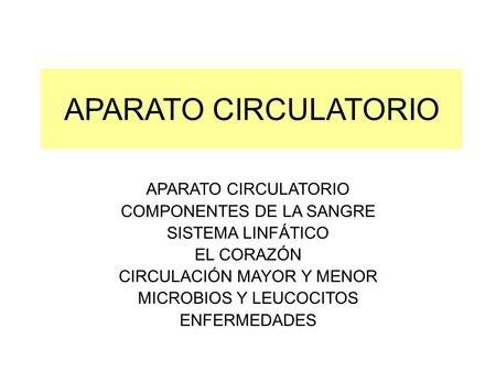 APARATO CIRCULATORIO APARATO CIRCULATORIO COMPONENTES DE LA SANGRE