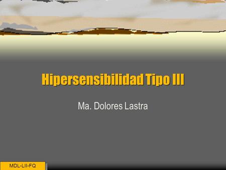 Hipersensibilidad Tipo III Ma. Dolores Lastra MDL-LII-FQ.
