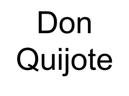 Don Quijote ¿Cuándo salió don Quijote? ¿Quién lo vio salir?