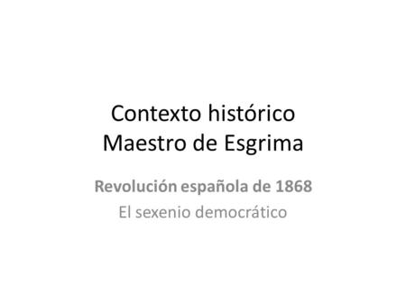 Contexto histórico Maestro de Esgrima