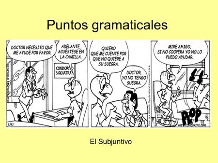 Puntos gramaticales El Subjuntivo.