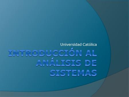 Universidad Católica. Tipos de S.I  Procesamiento de transacciones (TPS) Online Banking  Información Administrativa (MIS) Google Analytics  Soporte.