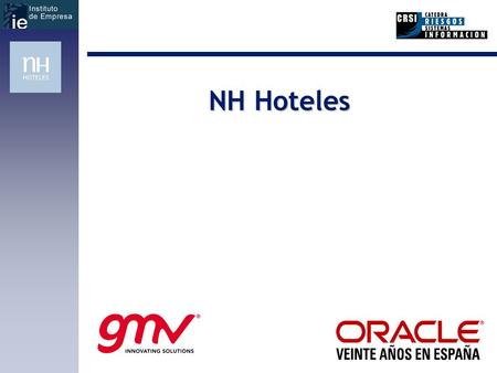 NH Hoteles. La experiencia de NH-Hoteles 2002 90 hoteles en España agrupados en varias sociedades 2.000 empleados Sistemas de información únicos Departamentos.