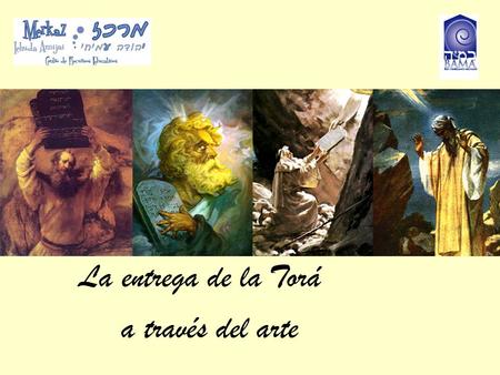 La entrega de la Torá a través del arte. La Torá ha sido y es una inagotable fuente de inspiración artística. Obras literarias, tratados filosóficos,