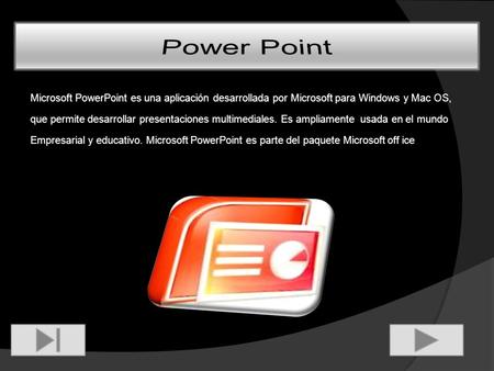 Microsoft PowerPoint es una aplicación desarrollada por Microsoft para Windows y Mac OS, que permite desarrollar presentaciones multimediales. Es ampliamente.