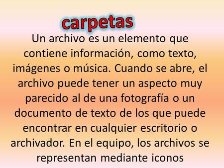 Un archivo es un elemento que contiene información, como texto, imágenes o música. Cuando se abre, el archivo puede tener un aspecto muy parecido al de.