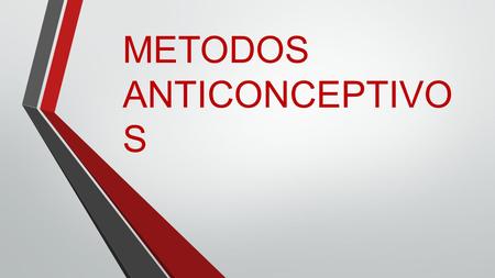 METODOS ANTICONCEPTIVOS