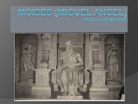 MOISES (MIGUEL ANGEL) Pablo jose moreno