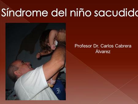 Profesor Dr. Carlos Cabrera Álvarez.  Al Profesor Néstor Acosta Tieles, persona en el que se unen el Profesor, padre, amigo, hermano y compañero, quien.