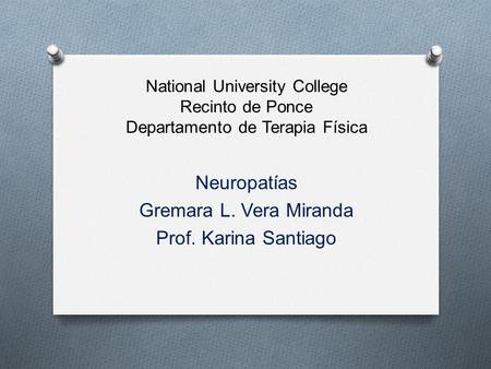 Neuropatías Gremara L. Vera Miranda Prof. Karina Santiago