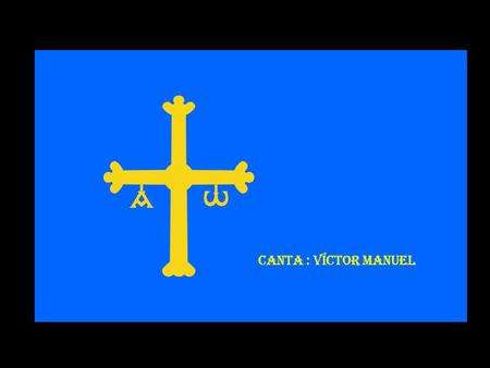 Asturias ¡ Mi querida tierra ! Canta : Víctor Manuel Marce.