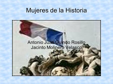 Mujeres de la Historia Antonio Juan Guindo Rosillo Jacinto Molinero Velasco 4º A.
