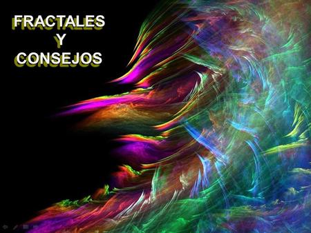 FRACTALES YCONSEJOS FRACTALES Y CONSEJOS Un fractal es un objeto semigeométrico cuya estructura básica, fragmentada o irregular, se repite a diferentes.