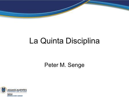 La Quinta Disciplina Peter M. Senge.