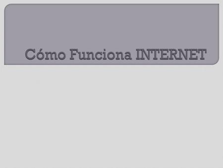 Una de las mejores cosas del Internet es que realmente no es propiedad de nadie. Las redes interconectadas grandes y pequeñas se conectan de diferentes.
