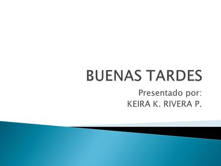 Presentado por: KEIRA K. RIVERA P. Quejarse nunca ha tenido un significado positivo.. Actualmente significa manifestación de dolor, desagrado o incomodidad.