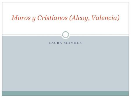 LAURA SHIMKUS Moros y Cristianos (Alcoy, Valencia)