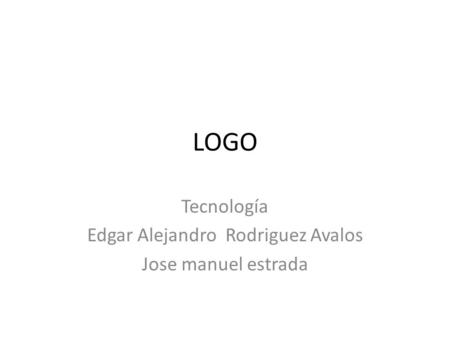 LOGO Tecnología Edgar Alejandro Rodriguez Avalos Jose manuel estrada.