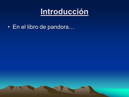 Introducción En el libro de pandora…. Proyecto aerogeneradores Cristóbal Vidal Alex Sanchez Hector Torres Noelia Gallego Jennifer Ortigosa.