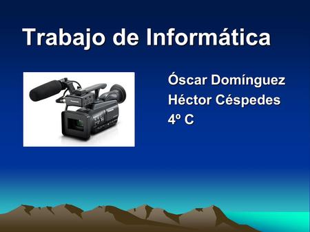 Trabajo de Informática Óscar Domínguez Héctor Céspedes 4º C.