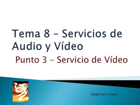 Punto 3 – Servicio de Vídeo Juan Luis Cano. El podcasting consiste en la distribución de archivos multimedia mediante un sistema de redifusión (RSS) que.