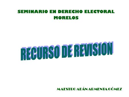 MAESTRO ADÁN ARMENTA GÓMEZ SEMINARIO EN DERECHO ELECTORAL MORELOS.