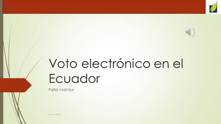 Voto electrónico en el Ecuador Farid Manzur Farid manzur.