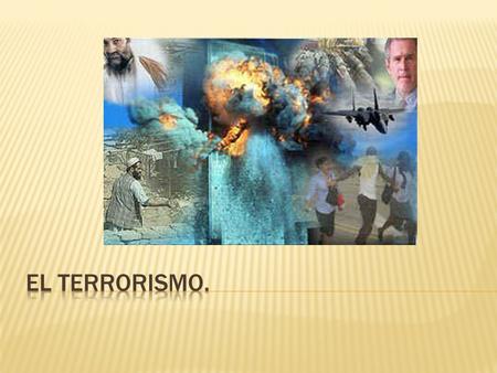 El terrorismo..