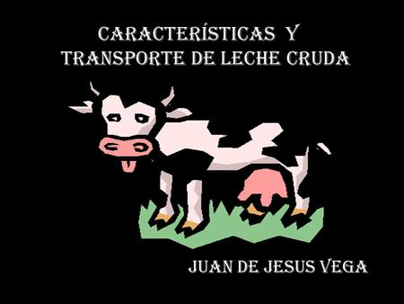 Características y transporte de leche cruda