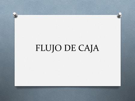FLUJO DE CAJA.